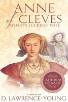 Anne of Cleves: Henry's Luckiest Wife 0615827373 Book Cover