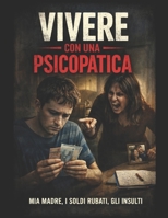 Vivere con una NARCISITA: Tratto da una storia vera -Mia Madre, i soldi rubati , gli insulti (Italian Edition) B0GV8NBNG6 Book Cover