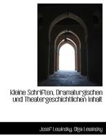 Kleine Schriften, Dramaturgischen und Theatergeschichtlichen Inhalt 111665489X Book Cover