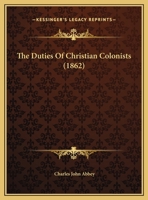 The Duties Of Christian Colonists 1161823743 Book Cover