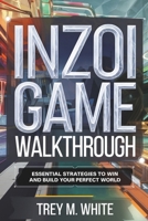 InZOI Game Walkthrough: Essential Strategies to Win and Build Your Perfect World B0F281X1N3 Book Cover