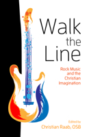 Walk the Line: Rock Music and the Christian Imagination 1565485688 Book Cover