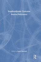 Insubordinate Costume: Inspiring Performance 1032375981 Book Cover