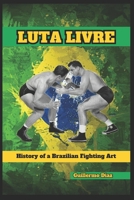 Luta Livre: History of a Brazilian Fighting Art B0F27P3GW6 Book Cover