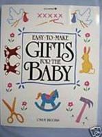 Easy-to-make Gifts for the Baby 0913589349 Book Cover