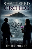 Shattered Orchids: A Psychological Thriller B0GW2PG42V Book Cover