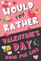 Would You Rather Valentine's Day Book for Kids: Valentine's Day Questions for Boys and Girls (Activity Book for Kids Ages 6, 7, 8, 9, 10, 11, and 12) B08T4MLWDR Book Cover