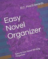 Easy Novel Organizer: Easy to Use Novel Writing Organizer 1098631676 Book Cover