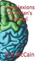 Complexions Of A Man's Mental 164050401X Book Cover