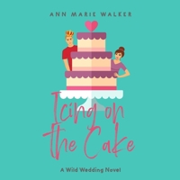 Icing on the Cake (Wild Wedding Series) B0CPJF7S9N Book Cover