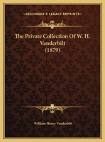 The Private Collection of W.H. Vanderbilt 1016154607 Book Cover