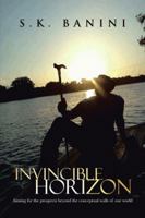 Invincible Horizon: Aiming for the Prospects Beyond the Conceptual Walls of Our World 1466990899 Book Cover