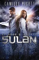 Sulan, Episode 5: Escape 1719152993 Book Cover