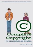 Complete Copyright for K–12 Librarians and Educators 0838910831 Book Cover