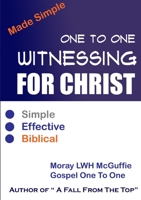 One To One Witnessing For Christ. . . Made Simple 1291343636 Book Cover