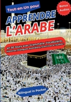Tout-en-un pour Apprendre l'Arabe: en 30 Jours avec Grammaire, Vocabulaire, Histoires, Dialogues quotidiens, Exercices et Audios ! (French Edition) 2322569879 Book Cover