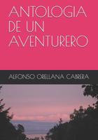 ANTOLOGIA DE UN AVENTURERO (Spanish Edition) 1093429070 Book Cover
