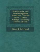 Dramatische Und Dramaturgische Schriften, Vierter Band, Zweite Auflage 1018638679 Book Cover