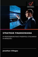 STRATEGIE FINANSOWANIA: W PRZEDSIĘBIORSTWACH PRZEMYSŁU STALOWEGO W WENEZUELI 620362750X Book Cover