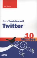 Sams Teach Yourself Twitter in 10 Minutes 0672331241 Book Cover