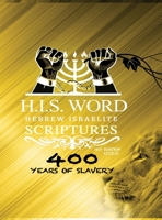 HEBREW ISRAELITE SCRIPTURES: : 400 Years of Slavery - GOLD EDITION 1733698736 Book Cover