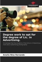 Degree work to opt for the degree of Lic. in Advertising.: Knowledge that the students of the School of Advertising have about advertising photography. 6204150774 Book Cover