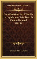 Considerations Sur L'Etat De La Legislation Civile Dans Le Canton De Vaud (1819) 1160057710 Book Cover