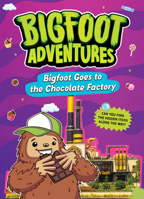 Bigfoot Goes to the Chocolate Factory (Bigfoot Adventures) 1645199851 Book Cover