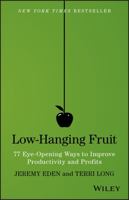 Low-Hanging Fruit, 77 Eye-Opening Ways to Improve Productivity and Profits 1118857925 Book Cover