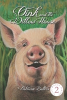 Oink and the Willow House 1533205604 Book Cover
