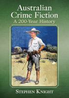Australian Crime Fiction: A 200-Year History 1476670862 Book Cover