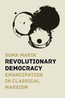 Revolutionary Democracy: Emancipation in Classical Marxism 1608467295 Book Cover