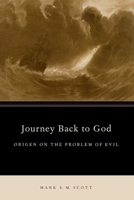 Journey Back to God: Origen on the Problem of Evil 0190258837 Book Cover