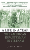 A Life in a Year: The American Infantryman in Vietnam 0891418296 Book Cover