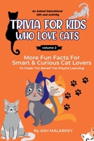 Trivia For Kids Who Love Cats: More Fun Facts For Smart & Curious Cat Lovers An Animal Educational Gift and Activity B0BTT6VT9W Book Cover
