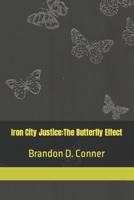 Iron City Justice: The Butterfly Effect B0BP4L92PQ Book Cover