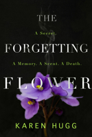 The Forgetting Flower: A secret. A memory. A scent. A death. 1949116344 Book Cover