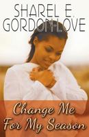Change Me for My Season 0692236708 Book Cover