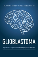 Glioblastoma and High-Grade Glioma: A Guide for Managing Your Care 164225410X Book Cover