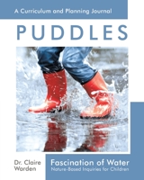 Fascination of Water: Puddles: Nature-Based Inquiries for Children 1906116598 Book Cover