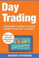 Day Trading: Beginner's Guide to Make Money with Day Trading (Day Trading, Stock Trading, Options Trading, Stock Market, Trading and Investing, Trading Book 1) 1548428639 Book Cover