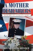A Mother Remembers: Memoirs of a Fallen Hero 1489717579 Book Cover