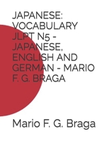 JAPANESE: VOCABULARY JLPT N5 - JAPANESE, ENGLISH AND GERMAN - MARIO F. G. BRAGA B0BVPFV259 Book Cover