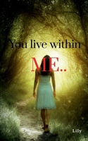 You live within me.. B0BSGSC5D4 Book Cover