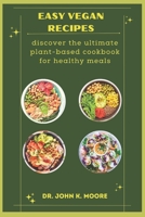 EASY VEGAN RECIPES: discover the ultimate plant-based cookbook for healthy meals B0C6VTZN7B Book Cover