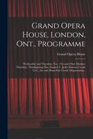Grand Opera House, London, Ont., Programme [microform]: Wednesday and Thursday, Nov. 21st and 22nd, Matinee Thursday, Thanksgiving Day, Samuel T. ... the Only Bona Fide Creole Organization . 1014631858 Book Cover