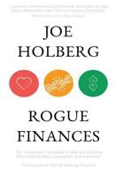 Rogue Finances: The Un-System Designed to Help You Become Financially Healthy, Successful, and Awesome (by Holberg Financial) 1619846047 Book Cover