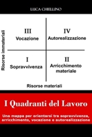 I Quadranti del Lavoro: Una mappa per orientarsi tra sopravvivenza, arricchimento, vocazione e autorealizzazione (Italian Edition) B0FCCSCTHC Book Cover