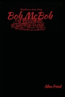 Bob McBob: Based on a True Story 1974340163 Book Cover