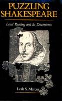 Puzzling Shakespeare: Local Reading and Its Discontents (New Historicism: Studies in Cultural Poetics) 0520071913 Book Cover